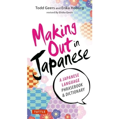Afbeelding van Making Out in Japanese (New Edition) /anglais: A Language Phrase Book (Japanese Phrasebook)