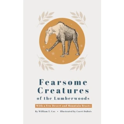 Afbeelding van Fearsome Creatures Of The Lumberwoods: With A Few Desert And Mountain Beasts