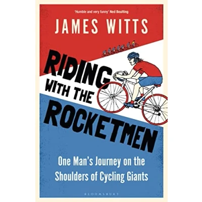 Afbeelding van Riding With the Rocketmen: One Man&#039;s Journey on Shoulders of Cycling Giants