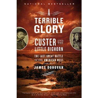 Afbeelding van A Terrible Glory: Custer and the Little Bighorn Last Great Battle
