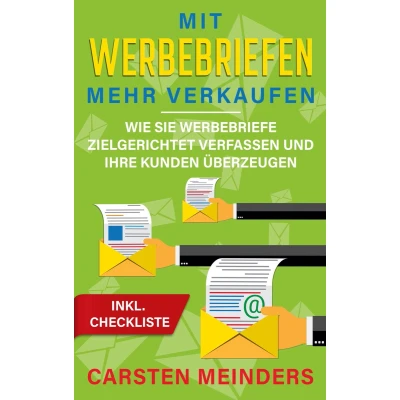Afbeelding van Mit Werbebriefen mehr verkaufen: Wie Sie Werbebriefe zielgerichtet verfassen und Ihre Kunden überzeugen inkl. Checkliste