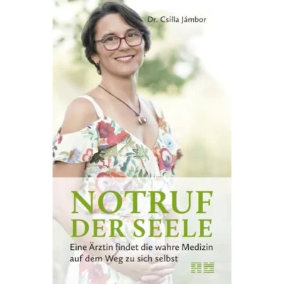 Afbeelding van Notruf der Seele: Eine Ärztin findet die wahre Medizin auf dem Weg zu sich selbst