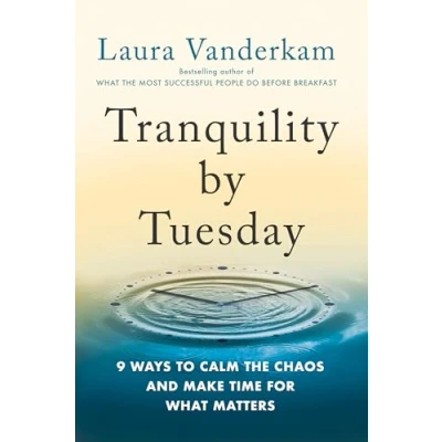 Afbeelding van Tranquility by Tuesday: 9 Ways to Calm the Chaos and Make Time for What Matters