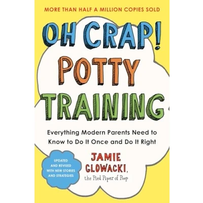 Afbeelding van Oh Crap! Potty Training: Everything Modern Parents Need to Know Do It Once and Right: 1
