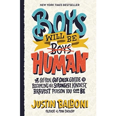 Afbeelding van Boys Will Be Human: A Get Real Gut Check Guide to Becoming the Strongest, Kindest, Bravest Person You Can