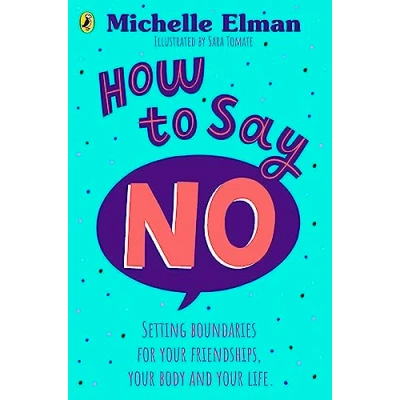 Afbeelding van How To Say No: Setting boundaries for your friendships, body and life