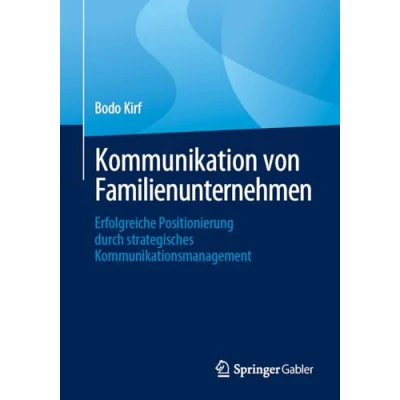 Afbeelding van Kommunikation von Familienunternehmen: Erfolgreiche Positionierung durch strategisches Kommunikationsmanagement