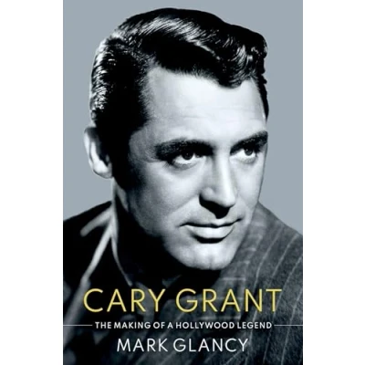 Afbeelding van Cary Grant, the Making of a Hollywood Legend
