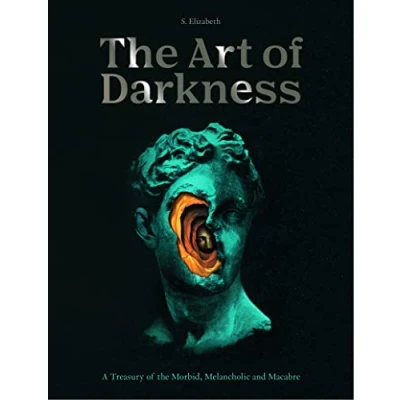 Afbeelding van the Art of Darkness /anglais: A Treasury Morbid, Melancholic and Macabre: Volume 2
