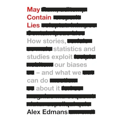 Afbeelding van May Contain Lies: How Stories, Statistics And Studies Exploit Our Biases What We Can Do About It