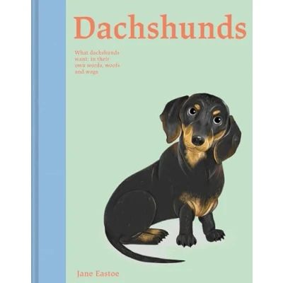 Afbeelding van Dachshunds: What Dachshunds want: in their own words, woofs and wags (Volume 4)