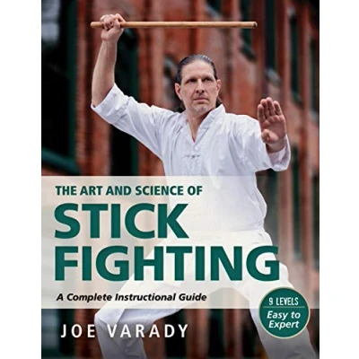 Afbeelding van The Art and Science of Stick Fighting: Complete Instructional Guide