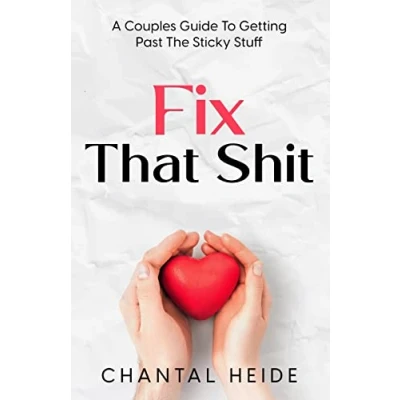 Afbeelding van Fix That Shit: A Couples Guide To Getting Past The Sticky Stuff