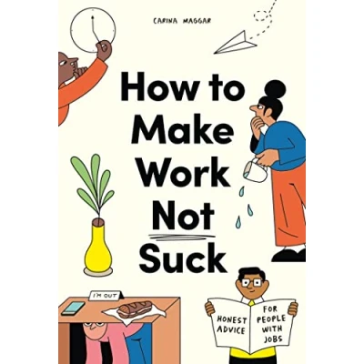 Afbeelding van How to Make Work Not Suck /anglais: Honest Advice for People with Jobs
