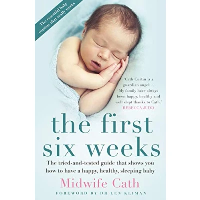 Afbeelding van The First Six Weeks: Tried and Tested Guide that Shows You How to Have a Happy, Healthy Sleeping Baby