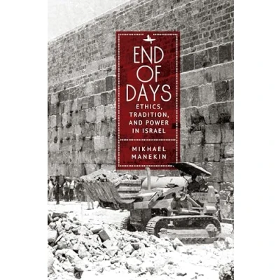 Afbeelding van End of Days Ethics, Tradition, and Power in Israel