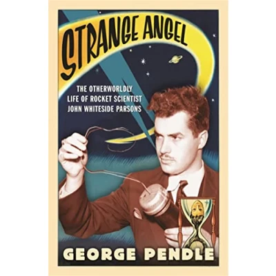 Afbeelding van Strange Angel: The Otherworldly Life of Rocket Scientist John Whiteside Parsons