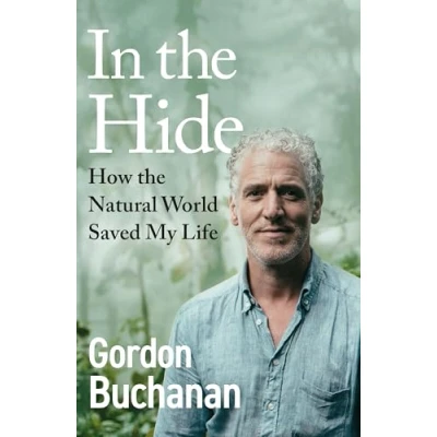 Afbeelding van In the Hide: How Natural World Saved My Life