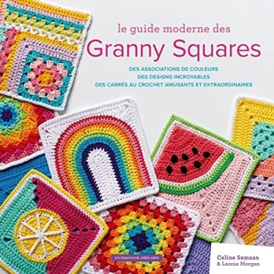 Afbeelding van Le guide moderne des Granny Squares: associations de couleurs, designs incroyables, carrés au crochet amusants et extraordinaires