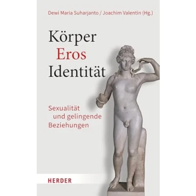 Afbeelding van Körper Eros Identität: Sexualität und gelingende Beziehungen