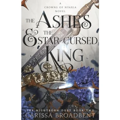 Afbeelding van the Ashes and Star Cursed King: heart wrenching second book in bestselling romantasy series Crowns of Nyaxia: 2