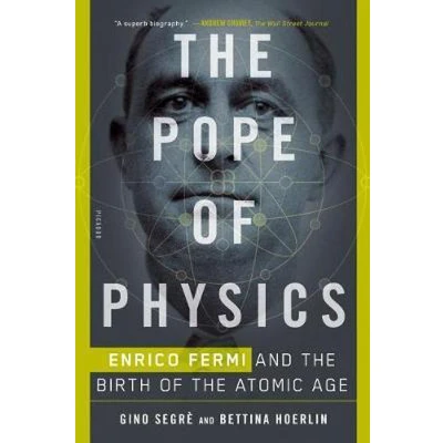 Afbeelding van the Pope of Physics: Enrico Fermi and Birth Atomic Age