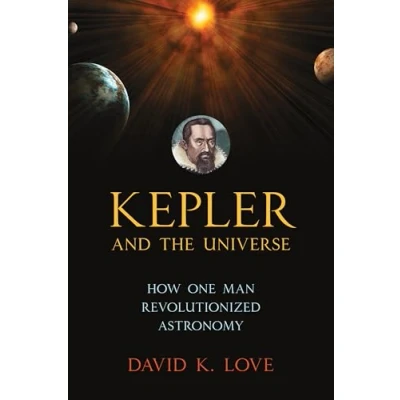 Afbeelding van Kepler and the Universe: How One Man Revolutionized Astronomy
