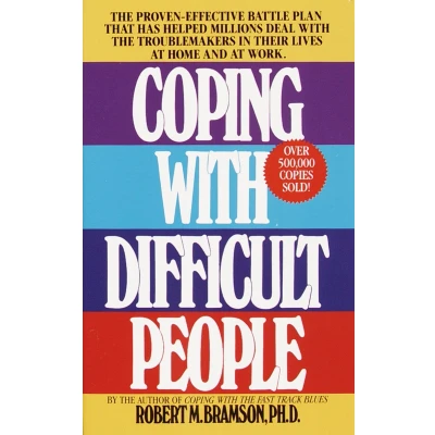 Afbeelding van Coping with Difficult People: the Proven Effective Battle Plan That Has Helped Millions Deal Troublemakers in Their Lives at Home and Work