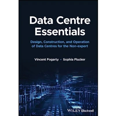 Afbeelding van Data Centre Essentials: Design, Construction, and Operation of Centres for the Non expert
