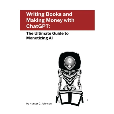 Afbeelding van Writing Books and Making Money with ChatGPT: The Ultimate Guide to Monetizing AI