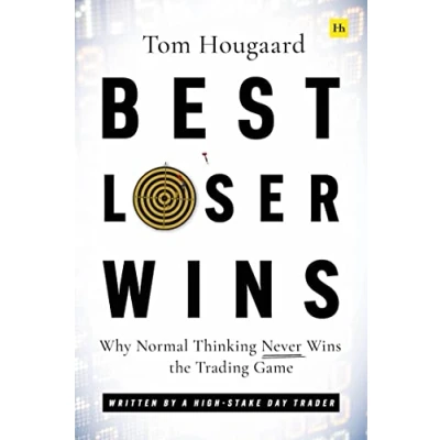 Afbeelding van Best Loser Wins: Why Normal Thinking Never Wins the Trading Game written by a high stake day trader