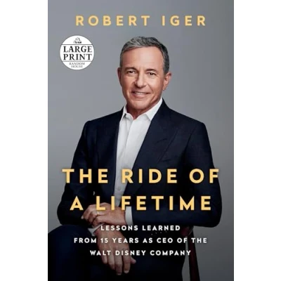Afbeelding van the Ride of a Lifetime: Lessons Learned from 15 Years as CEO Walt Disney Company