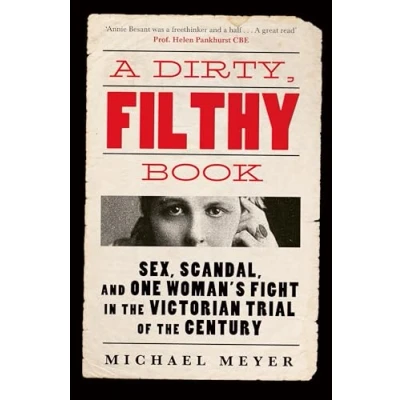 Afbeelding van A Dirty, Filthy Book: Sex, Scandal, and One Woman’s Fight in the Victorian Trial of Century