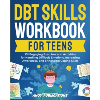 Afbeelding van DBT Skills Workbook for Teens: 101 Engaging Exercises and Activities Handling Difficult Emotions, Increasing Awareness, Enhancing Coping
