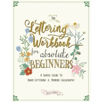 Afbeelding van The Lettering Workbook for Absolute Beginners: A Simple Guide to Hand &amp; Modern Calligraphy: 1