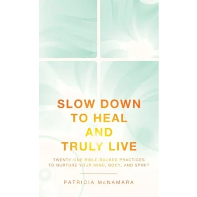 Afbeelding van Slow Down to Heal and Truly Live