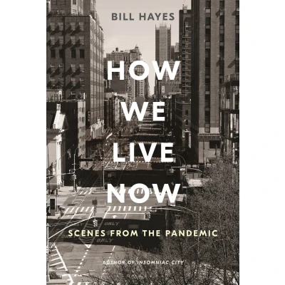 Afbeelding van How We Live Now: Scenes from the Pandemic