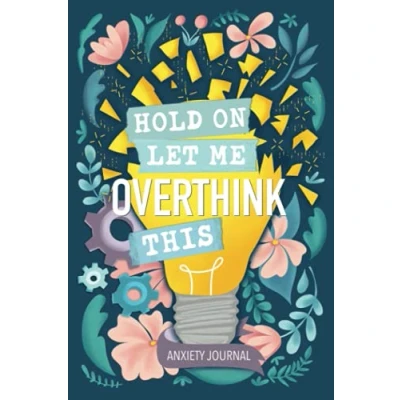 Afbeelding van Anxiety Journal: Hold On Let Me Overthink This