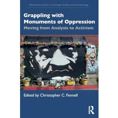 Afbeelding van Restorative Justice in Heritage Studies and Archaeology Grappling with Monuments of Oppression