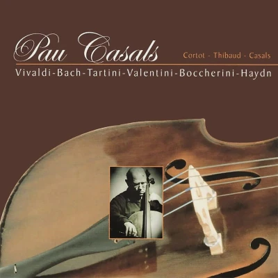 Afbeelding van Pau Casals, Jacques Thibaud, Alfred Cortot Vivaldi, Bach, Tartini, Valentini, Boccherini, Haydn (CD)