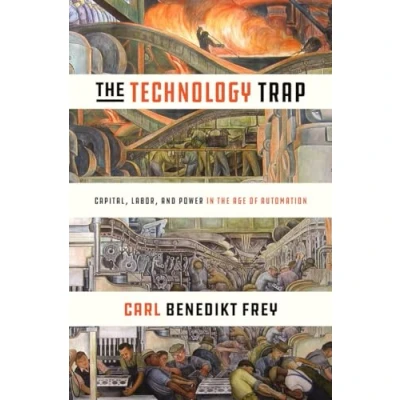 Afbeelding van Technology Trap: Capital, Labor, and Power in the Age of Automation