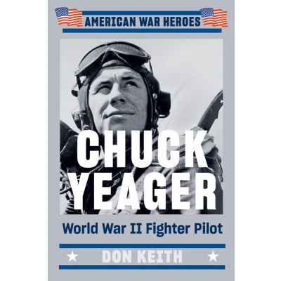 Afbeelding van Chuck Yeager: World War II Fighter Pilot