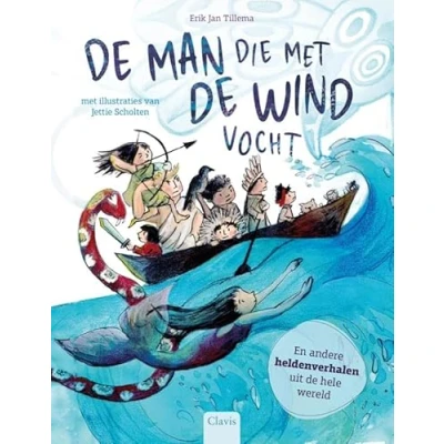 Afbeelding van de man die met wind vocht: En andere heldenverhalen uit hele wereld