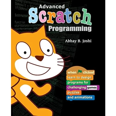 Afbeelding van Advanced Scratch Programming: Learn to design programs for challenging games, puzzles, and animations