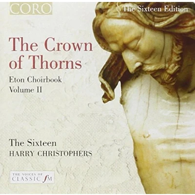 Afbeelding van The Sixteen, Harry Christophers Crown Of Thorns/Eton Choirbook (CD)