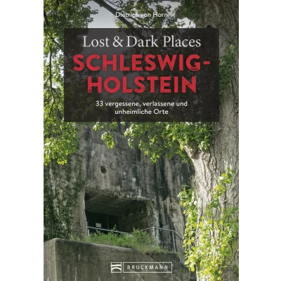 Afbeelding van Lost &amp; Dark Places Schleswig Holstein: 33 vergessene, verlassene und unheimliche Orte