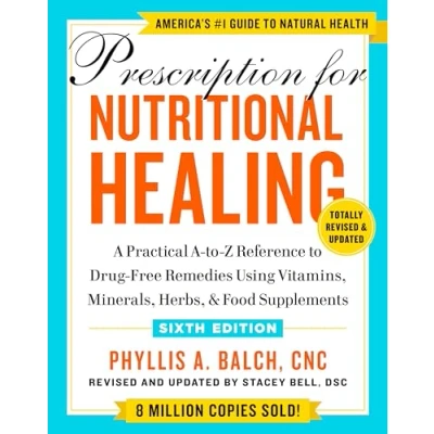 Afbeelding van Prescription for Nutritional Healing, Sixth Edition: A Practical to Z Reference Drug Free Remedies Using Vitamins, Minerals, Herbs, &amp; Food Supplements