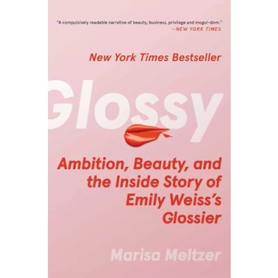Afbeelding van Glossy: Ambition, Beauty, and the Inside Story of Emily Weiss&#039;s Glossier