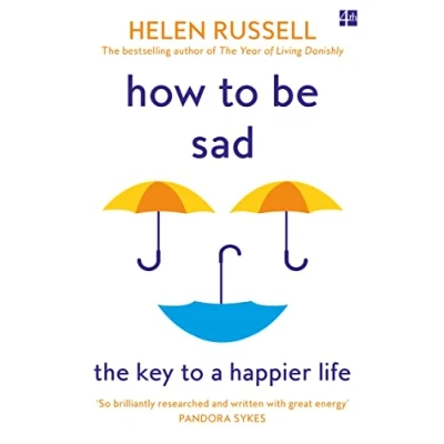 Afbeelding van How to be Sad: The Key a Happier Life