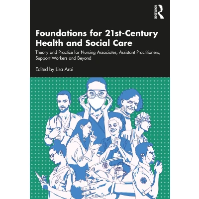 Afbeelding van Foundations for 21st Century Health and Social Care: Theory Practice Nursing Associates, Assistant Practitioners, Support Workers Beyond